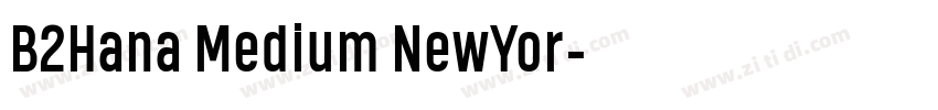 B2Hana Medium NewYor字体转换